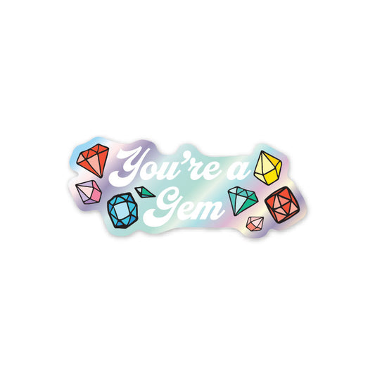 You're A Gem Holographic Sticker 2.5"